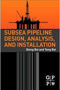 Subsea Pipeline Design, Analysis, and Installation