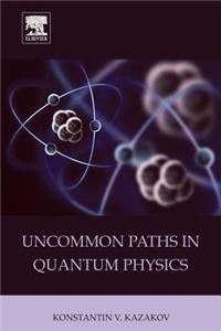 Uncommon Paths in Quantum Physics
