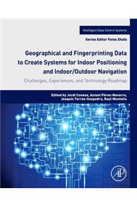 Geographical and Fingerprinting Data for Positioning and Navigation Systems: Challenges, Experiences and Technology Roadmap