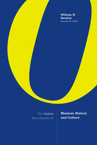 Oxford Encyclopedia of Mexican History and Culture