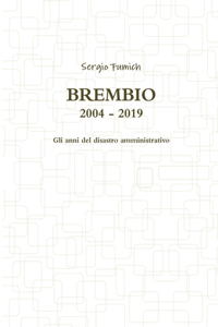Brembio 2004 - 2019. Gli anni del disastro amministrativo