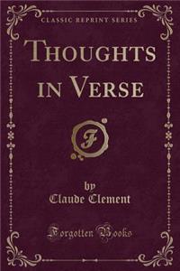 Thoughts in Verse (Classic Reprint)