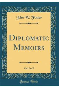 Diplomatic Memoirs, Vol. 2 of 2 (Classic Reprint)