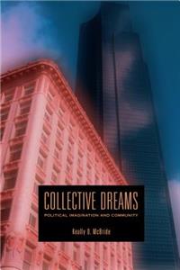 Collective Dreams: Political Imagination and Community