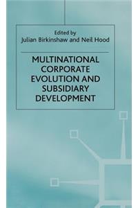 Multinational Corporate Evolution and Subsidiary Development