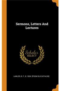 Sermons, Letters and Lectures