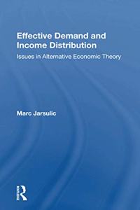 Effective Demand And Income Distribution: Issues in Alternative Economic Theory