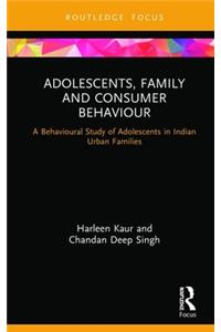 Adolescents, Family and Consumer Behaviour