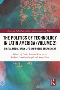 Politics of Technology in Latin America (Volume 2)