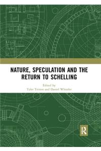 Nature, Speculation and the Return to Schelling