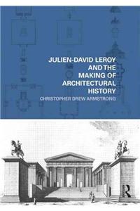 Julien-David Leroy and the Making of Architectural History