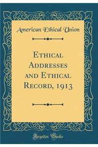 Ethical Addresses and Ethical Record, 1913 (Classic Reprint)