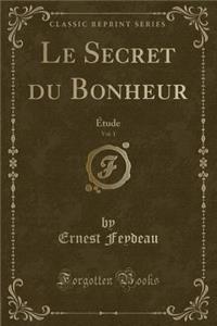 Le Secret Du Bonheur, Vol. 1