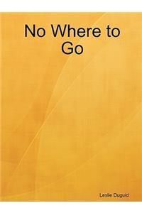No Where to Go