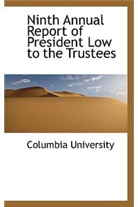 Ninth Annual Report of President Low to the Trustees