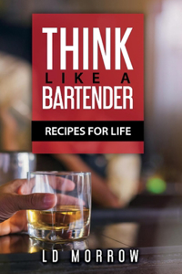 Think Like a Bartender