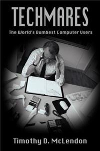 Techmares: The World's Dumbest Computer Users