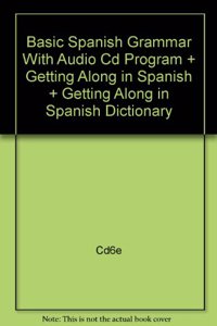 Basic Spanish Grammar with Audio CD Program Plus Getting Along in Spanish Plus Getting Along in Spanish Dictionary