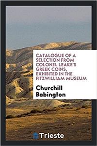 Catalogue of a Selection from Colonel Leake's Greek Coins