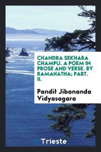 CHANDRA SEKHARA CHAMPU. A POEM IN PROSE