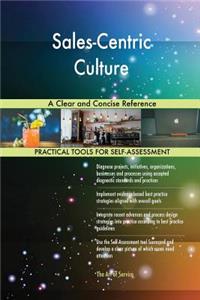 Sales-Centric Culture A Clear and Concise Reference