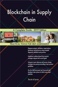 Blockchain in Supply Chain A Complete Guide - 2019 Edition
