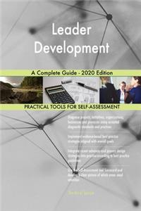 Leader Development A Complete Guide - 2020 Edition