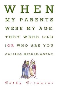 When My Parents Were My Age, They Were Old