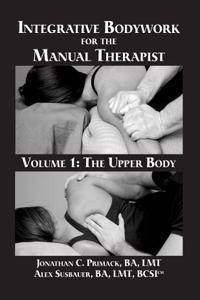 Integrative Bodywork for the Manual Therapist Volume 1