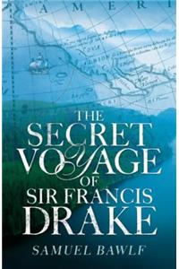 The Secret Voyage of Sir Francis Drake