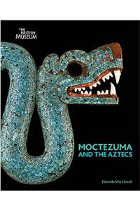 Moctezuma and the Aztecs