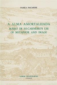 A Alma Amortalhada: Mario de Sa-Carneiro's Use of Metaphor and Image
