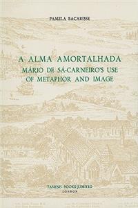 A Alma Amortalhada: Mario de Sa-Carneiro's Use of Metaphor and Image