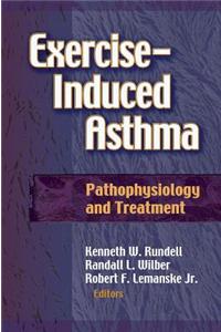 Exercise-Induced Asthma: Pathophysiology and Treatment: Pathophysiology and Treatment