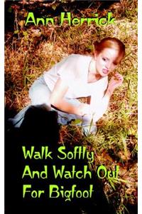 Walk Softly and Watch Out for Bigfoot