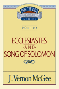Thru the Bible Vol. 21: Poetry (Ecclesiastes/Song of Solomon)