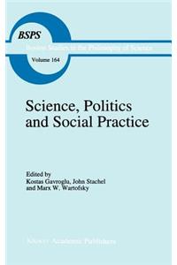 Science, Politics and Social Practice