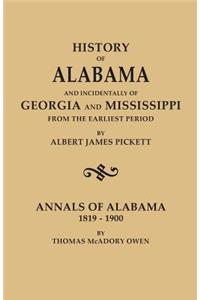 History of Alabama and Incidentally of Georgia and Mississippi, from the Earliest Period, by Albert James Pickett; With Annals of Alabama, 1819-1900,