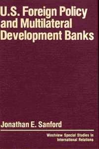 U.S. Foreign Policy and Multilateral Development Banks