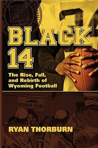 Black 14: The Rise, Fall and Rebirth of Wyoming Football