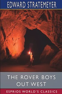 Rover Boys out West (Esprios Classics): or, The Search for a Lost Mine