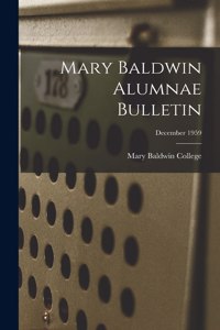 Mary Baldwin Alumnae Bulletin; December 1959