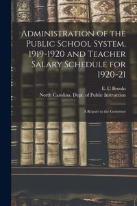 Administration of the Public School System, 1919-1920 and Teacher Salary Schedule for 1920-21