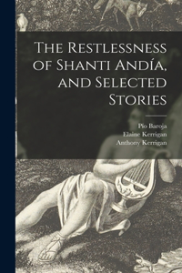 Restlessness of Shanti Andía, and Selected Stories