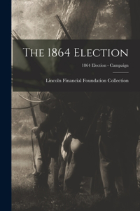 1864 Election; 1864 Election - Campaign