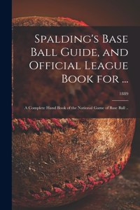 Spalding's Base Ball Guide, and Official League Book for ...