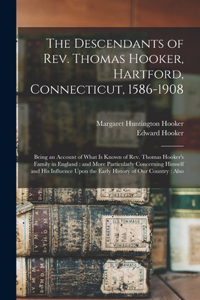 Descendants of Rev. Thomas Hooker, Hartford, Connecticut, 1586-1908