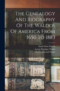 Genealogy And Biography Of The Waldos Of America From 1650 To 1883