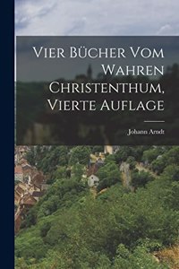 Vier Bücher vom Wahren Christenthum, vierte Auflage