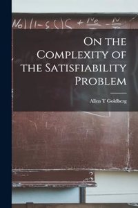 On the Complexity of the Satisfiability Problem